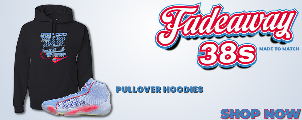 Fadeaway 38s Pullover Hoodies to match Sneakers | Hoodies to match Fadeaway 38s Shoes