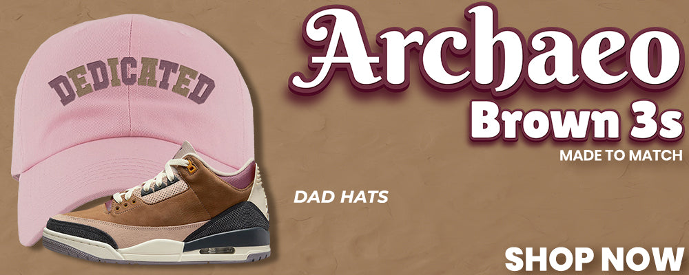 Archaeo Brown 3s Dad Hats to match Sneakers | Hats to match Archaeo Brown 3s Shoes