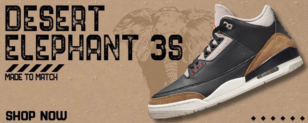 Desert Elephant 3s Clothing to match Sneakers | Clothing to match Desert Elephant 3s Shoes