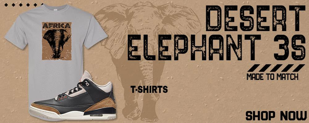 Desert Elephant 3s T Shirts to match Sneakers | Tees to match Desert Elephant 3s Shoes