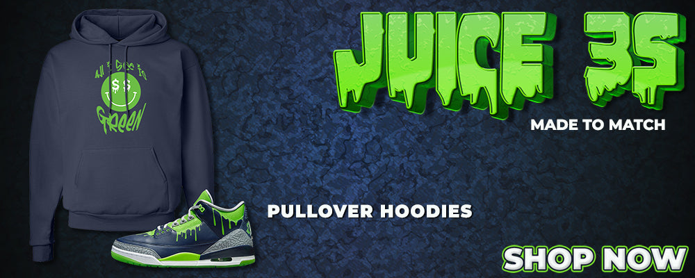 Juice 3s Pullover Hoodies to match Sneakers | Hoodies to match Juice 3s Shoes