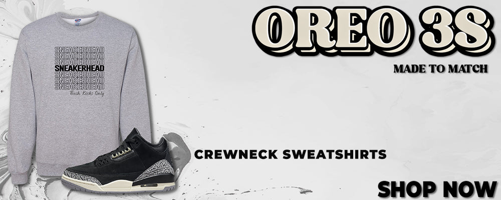 Oreo 3s Crewneck Sweatshirts to match Sneakers | Crewnecks to match Oreo 3s Shoes