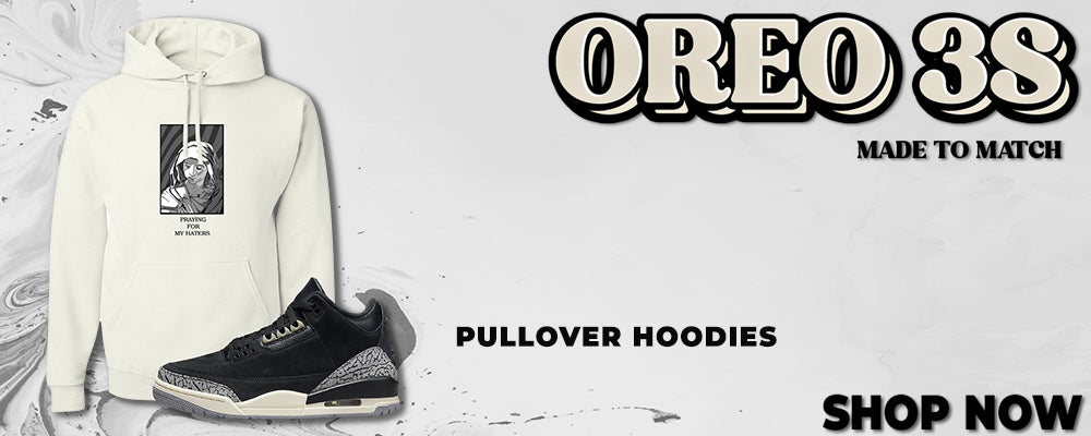 Oreo 3s Pullover Hoodies to match Sneakers | Hoodies to match Oreo 3s Shoes