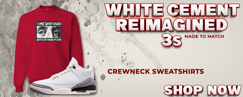 White Cement Reimagined 3s Crewneck Sweatshirts to match Sneakers | Crewnecks to match White Cement Reimagined 3s Shoes