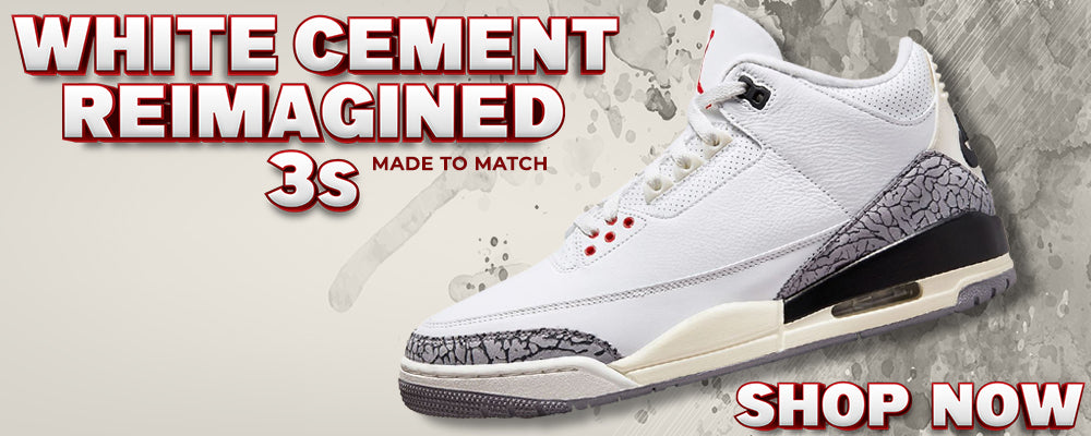 White Cement Reimagined 3s Clothing to match Sneakers | Clothing to match White Cement Reimagined 3s Shoes