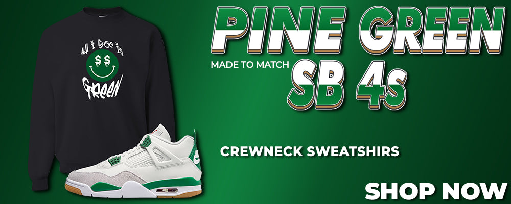 Pine Green SB 4s Crewneck Sweatshirts to match Sneakers | Crewnecks to match Pine Green SB 4s Shoes