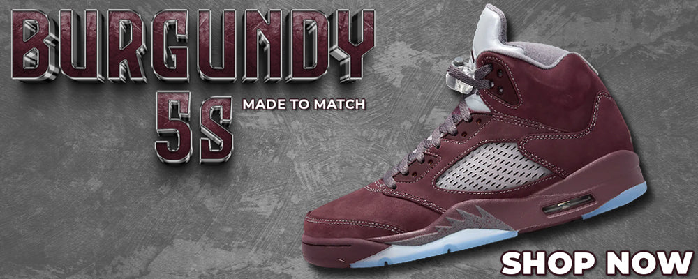 Burgundy 5s Clothing to match Sneakers | Clothing to match Burgundy 5s Shoes