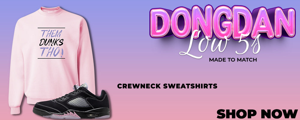 Dongdan Low 5s Crewneck Sweatshirts to match Sneakers | Crewnecks to match Dongdan Low 5s Shoes