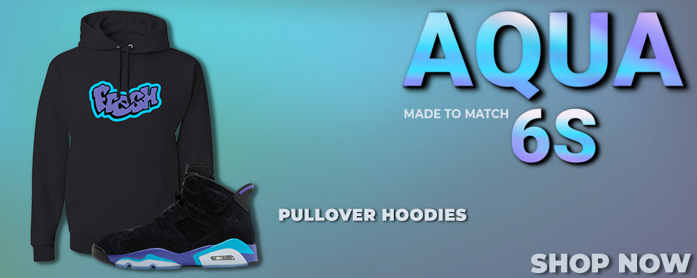 Aqua 6s Pullover Hoodies to match Sneakers | Hoodies to match Aqua 6s Shoes