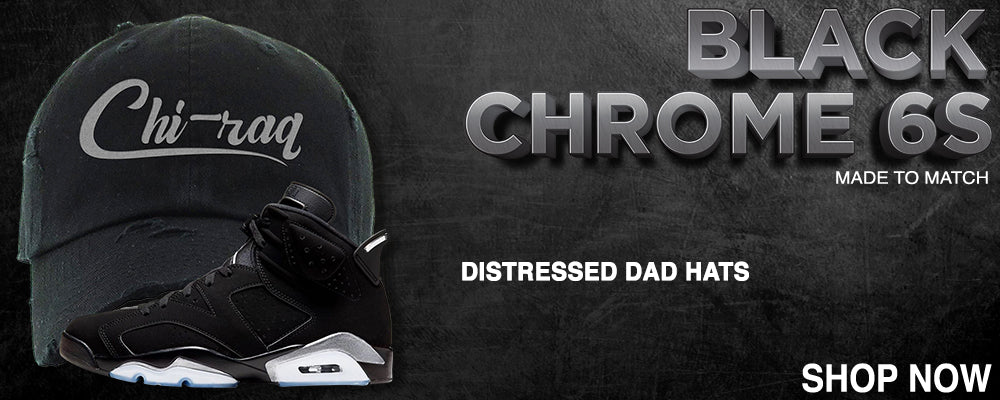 Black Chrome 6s Distressed Dad Hats to match Sneakers | Hats to match Black Chrome 6s Shoes