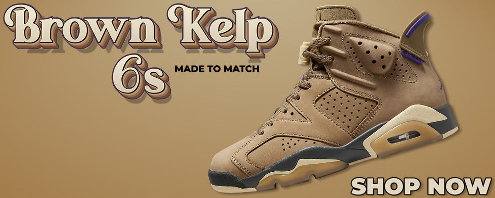 Brown Kelp 6s Clothing to match Sneakers | Clothing to match Brown Kelp 6s Shoes