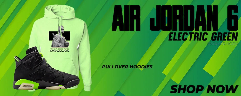 Electric Green 6s Pullover Hoodies to match Sneakers | Hoodies to match Electric Green 6s Shoes