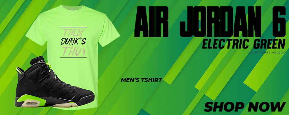 Electric Green 6s T Shirts to match Sneakers | Tees to match Electric Green 6s Shoes