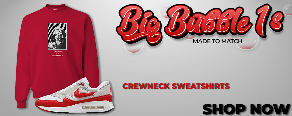 Big Bubble 1s Crewneck Sweatshirts to match Sneakers | Crewnecks to match Big Bubble 1s Shoes