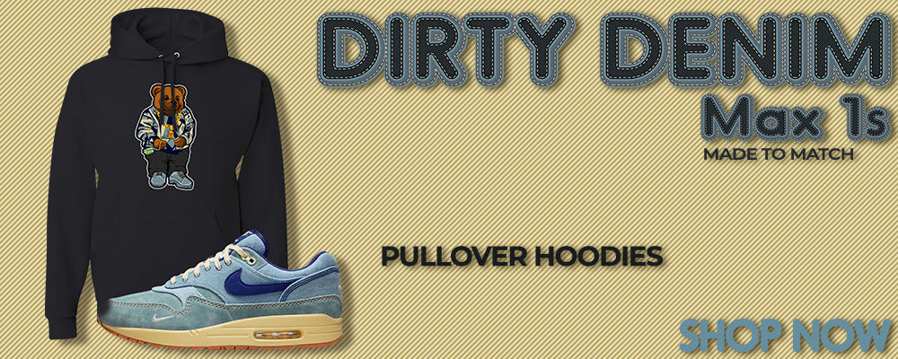 Dirty Denim Max 1s Pullover Hoodies to match Sneakers | Hoodies to match Dirty Denim Max 1s Shoes