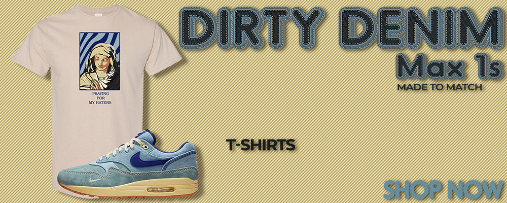 Dirty Denim Max 1s T Shirts to match Sneakers | Tees to match Dirty Denim Max 1s Shoes