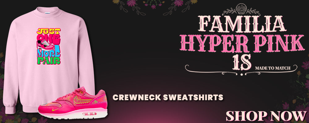 Familia Hyper Pink 1s Crewneck Sweatshirts to match Sneakers | Crewnecks to match Familia Hyper Pink 1s Shoes