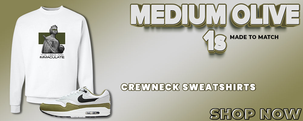 Medium Olive 1s Crewneck Sweatshirts to match Sneakers | Crewnecks to match Medium Olive 1s Shoes