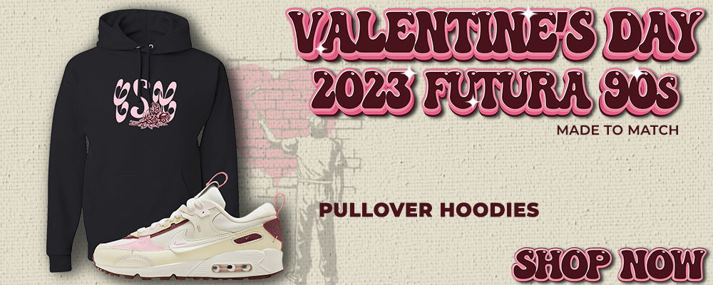 Valentine's Day 2023 Futura 90s Pullover Hoodies to match Sneakers | Hoodies to match Valentine's Day 2023 Futura 90s Shoes