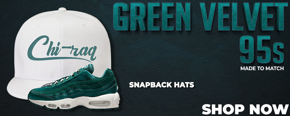 Green Velvet 95s Snapback Hats to match Sneakers | Hats to match Green Velvet 95s Shoes