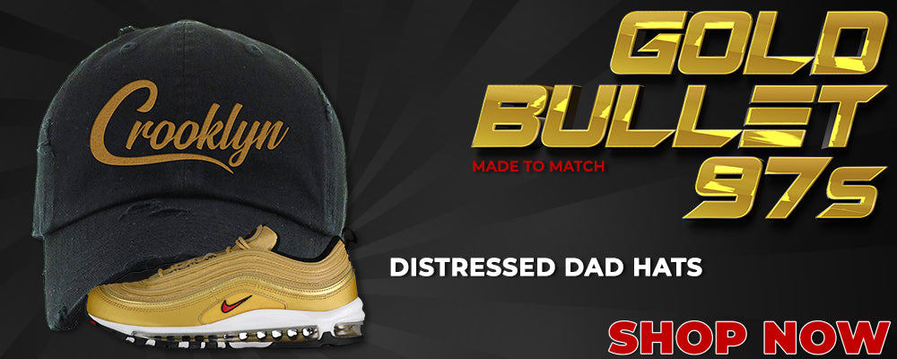 Gold Bullet 97s Distressed Dad Hats to match Sneakers | Hats to match Gold Bullet 97s Shoes