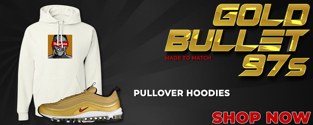Gold Bullet 97s Pullover Hoodies to match Sneakers | Hoodies to match Gold Bullet 97s Shoes