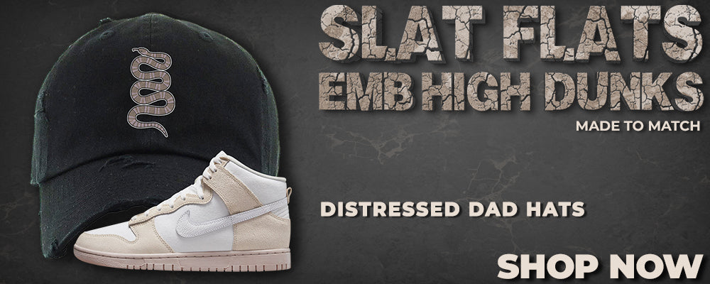 Salt Flats EMB High Dunks Distressed Dad Hats to match Sneakers | Hats to match Salt Flats EMB High Dunks Shoes