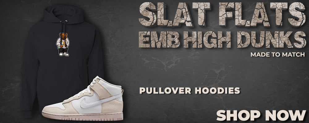 Salt Flats EMB High Dunks Pullover Hoodies to match Sneakers | Hoodies to match Salt Flats EMB High Dunks Shoes