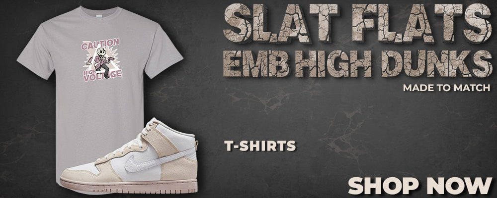 Salt Flats EMB High Dunks T Shirts to match Sneakers | Tees to match Salt Flats EMB High Dunks Shoes