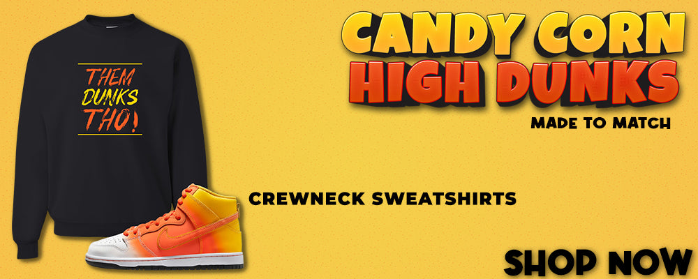 Candy Corn High Dunks Crewneck Sweatshirts to match Sneakers | Crewnecks to match Candy Corn High Dunks Shoes