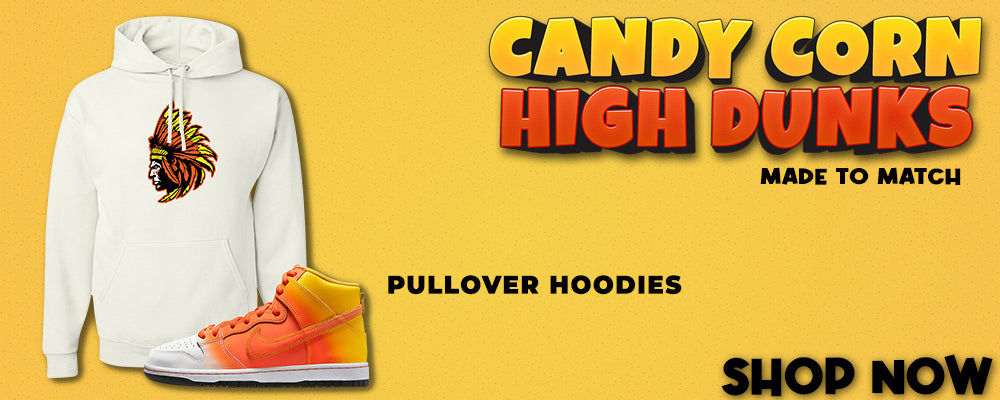 Candy Corn High Dunks Pullover Hoodies to match Sneakers | Hoodies to match Candy Corn High Dunks Shoes