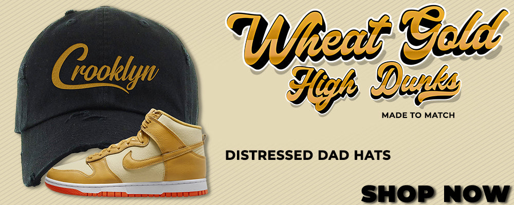 Wheat Gold High Dunks Distressed Dad Hats to match Sneakers | Hats to match Wheat Gold High Dunks Shoes