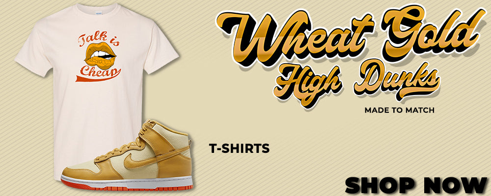 Wheat Gold High Dunks T Shirts to match Sneakers | Tees to match Wheat Gold High Dunks Shoes