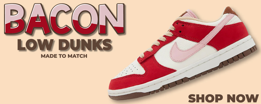 Bacon Low Dunks Clothing to match Sneakers | Clothing to match Bacon Low Dunks Shoes
