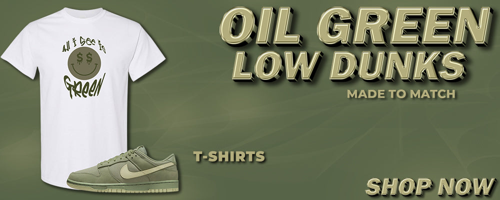 Oil Green Low Dunks T Shirts to match Sneakers | Tees to match Oil Green Low Dunks Shoes