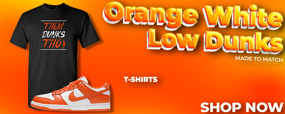 Orange White Low Dunks T Shirts to match Sneakers | Tees to match Orange White Low Dunks Shoes