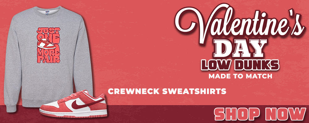 Valentine's Day Low Dunks Crewneck Sweatshirts to match Sneakers | Crewnecks to match Valentine's Day Low Dunks Shoes