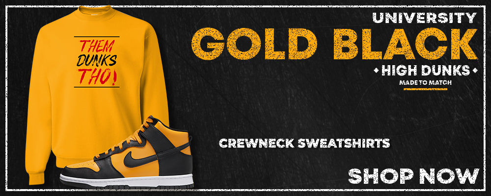 University Gold Black High Dunks Crewneck Sweatshirts to match Sneakers | Crewnecks to match University Gold Black High Dunks Shoes