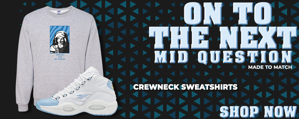 On To The Next Mid Questions Crewneck Sweatshirts to match Sneakers | Crewnecks to match On To The Next Mid Questions Shoes