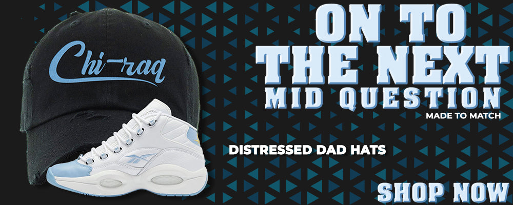 On To The Next Mid Questions Distressed Dad Hats to match Sneakers | Hats to match On To The Next Mid Questions Shoes