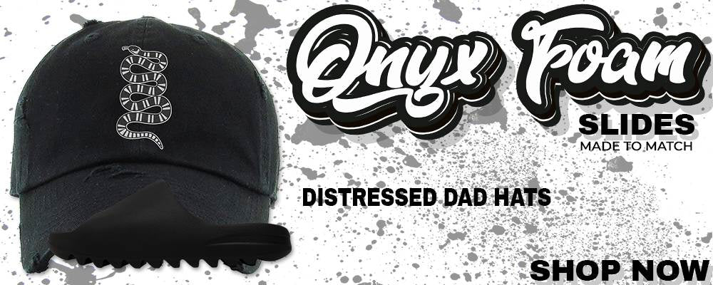 Onyx Foam Slides Distressed Dad Hats to match Sneakers | Hats to match Onyx Foam Slides Shoes