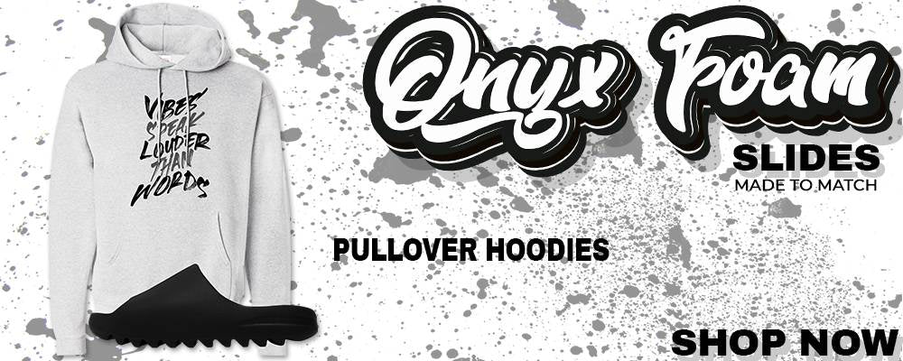 Onyx Foam Slides Pullover Hoodies to match Sneakers | Hoodies to match Onyx Foam Slides Shoes