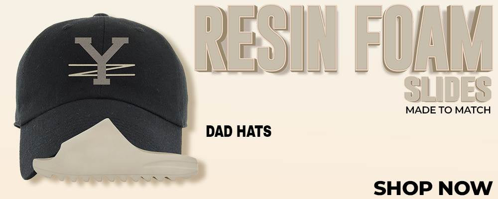 Resin Foam Slides Dad Hats to match Sneakers | Hats to match Resin Foam Slides Shoes
