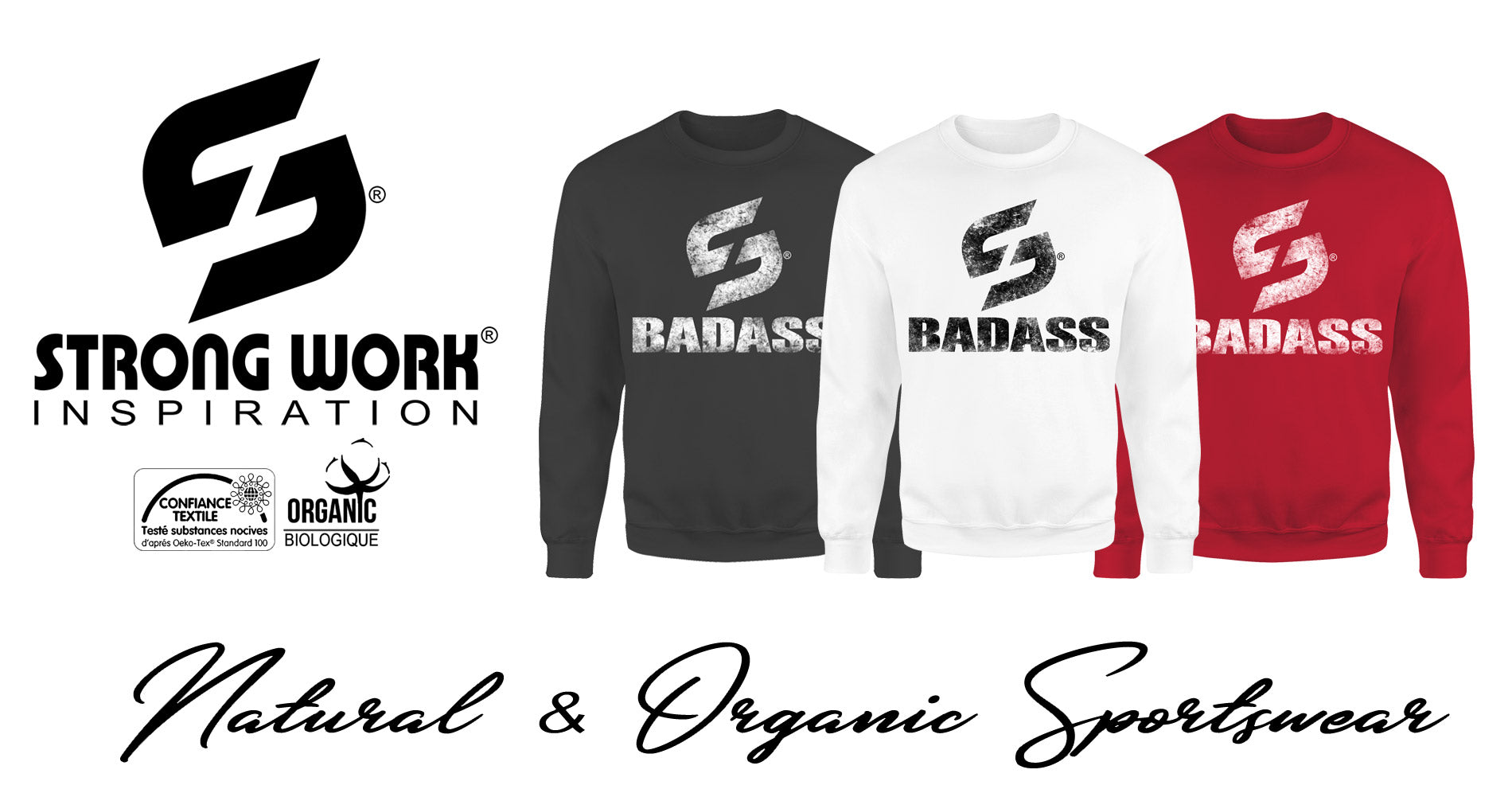 STRONG WORK BADASS SWEAT SHIRT - ORGANIC CLOTHING -SPORTSWEAR