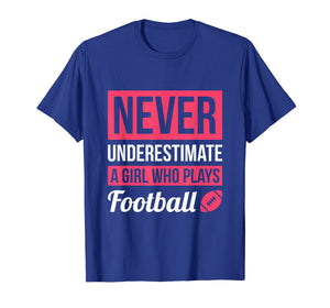 Never Underestimate A Girl Who Plays Football T-Shirt Women