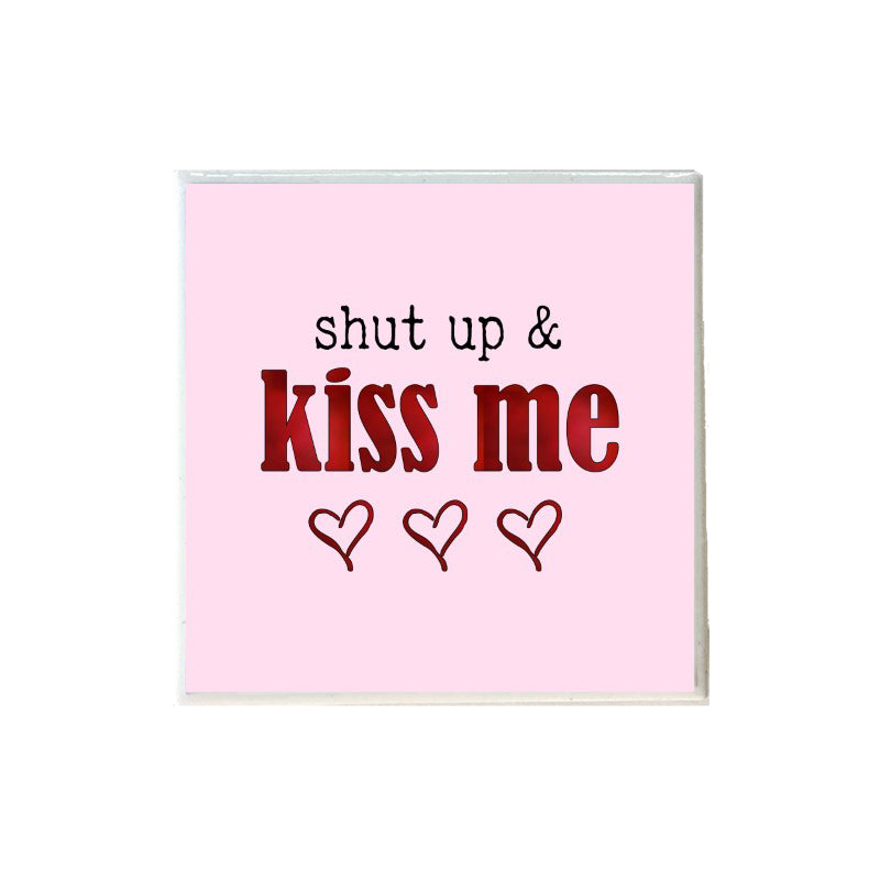 Shut Up & Kiss Me Valentine's Day Coaster