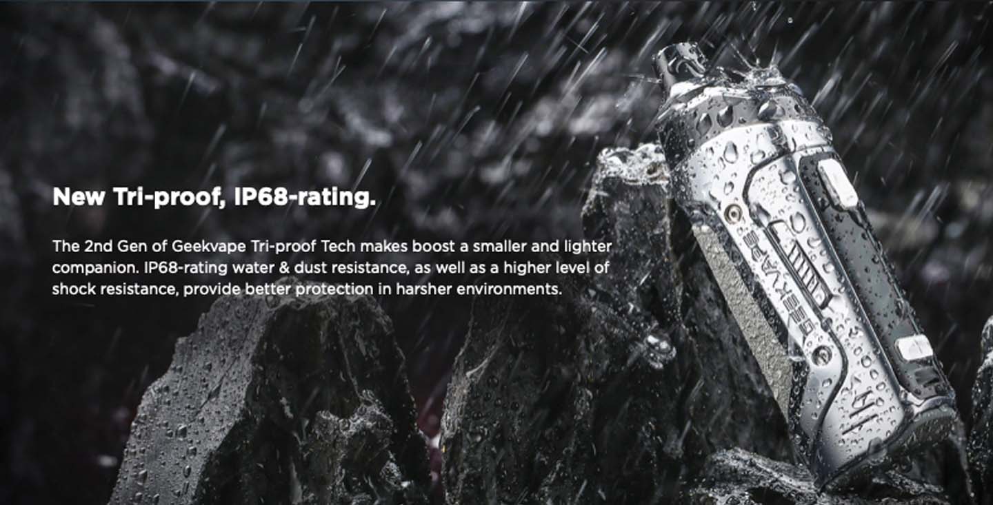 The Boost 2 has an innovative IP68 rating, enduring all elements.