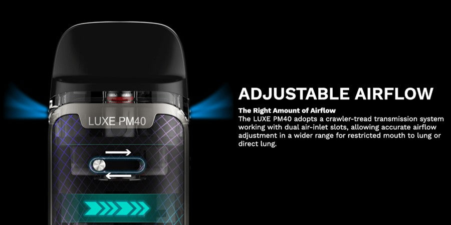 Vaporesso Luxe PM40 Vape Pod Kit adapts a crawler-tread transmission system working with dual air-inlet slots allowing accurate airflow adjustment in a wider range for restricted mouth to lung or direct to lung