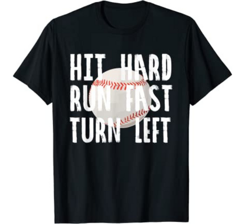 Hit Hard Run Fast Turn Left Shirt