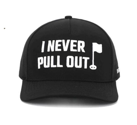 I Never Pull Out Hat